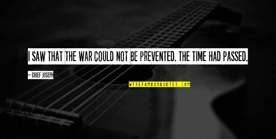 Vontressia Quotes By Chief Joseph: I saw that the war could not be