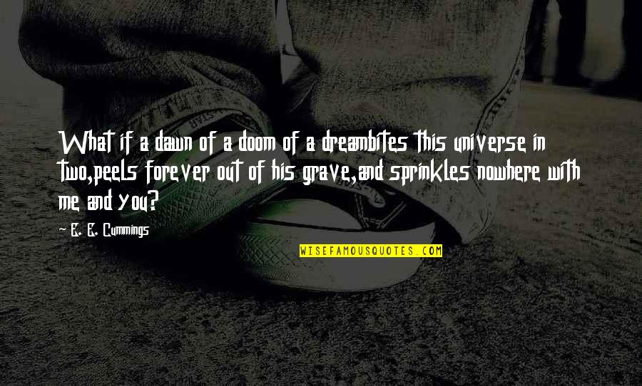 Voodoo Doll Funny Quotes By E. E. Cummings: What if a dawn of a doom of