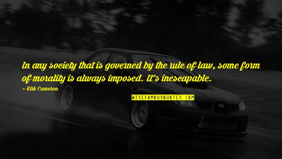 Voodoux Quotes By Kirk Cameron: In any society that is governed by the Voodoux Quotes By Kirk Cameron: In any society that is governed by the