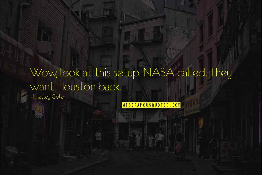 Voodoux Quotes By Kresley Cole: Wow, look at this setup. NASA called. They