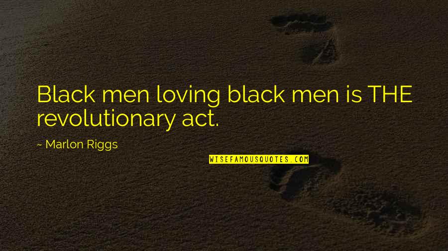 Voodoux Quotes By Marlon Riggs: Black men loving black men is THE revolutionary Voodoux Quotes By Marlon Riggs: Black men loving black men is THE revolutionary