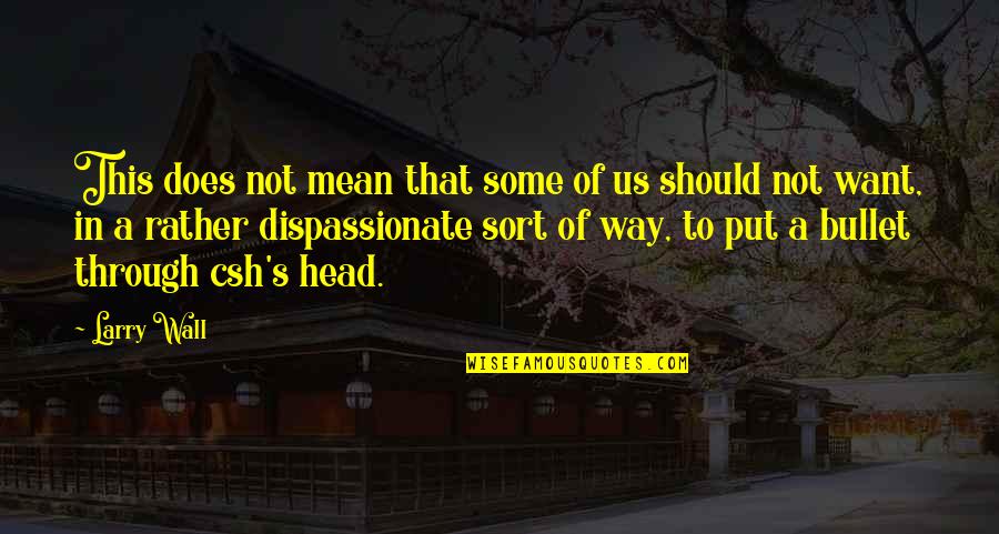 Voor Beschikking Vertaling Quotes By Larry Wall: This does not mean that some of us Voor Beschikking Vertaling Quotes By Larry Wall: This does not mean that some of us