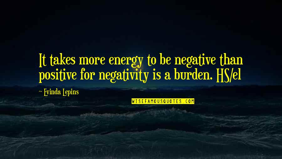 Voor De Gek Houden Quotes By Evinda Lepins: It takes more energy to be negative than