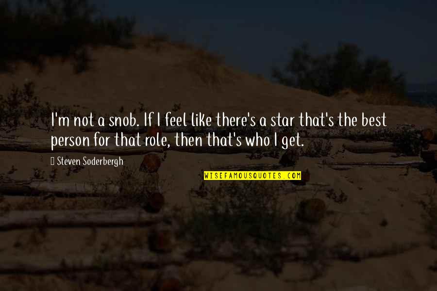 Voorbeeld Quotes By Steven Soderbergh: I'm not a snob. If I feel like Voorbeeld Quotes By Steven Soderbergh: I'm not a snob. If I feel like