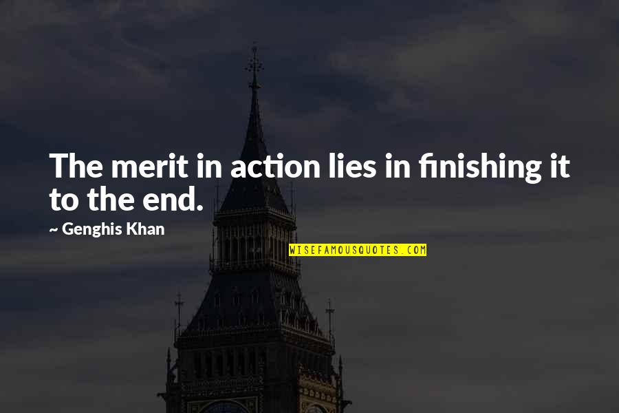 Voorgrond Achtergrond Quotes By Genghis Khan: The merit in action lies in finishing it Voorgrond Achtergrond Quotes By Genghis Khan: The merit in action lies in finishing it