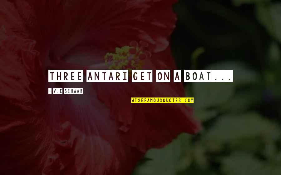 Voorgrond Agtergrond Quotes By V.E Schwab: Three Antari get on a boat... Voorgrond Agtergrond Quotes By V.E Schwab: Three Antari get on a boat...