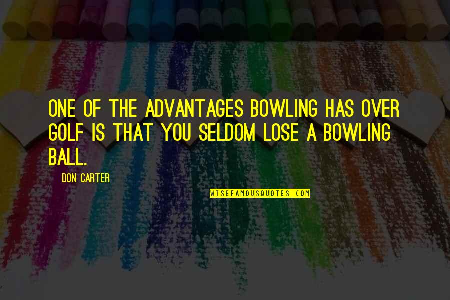 Voorst Tot Quotes By Don Carter: One of the advantages bowling has over golf