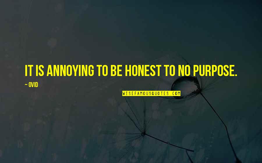 Voorst Tot Quotes By Ovid: It is annoying to be honest to no