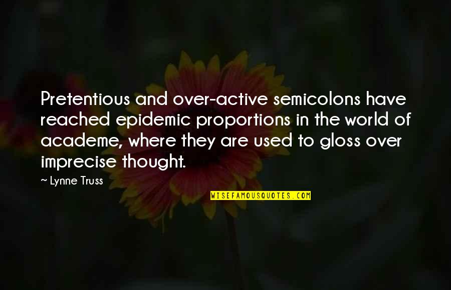 Voortdurende Quotes By Lynne Truss: Pretentious and over-active semicolons have reached epidemic proportions Voortdurende Quotes By Lynne Truss: Pretentious and over-active semicolons have reached epidemic proportions