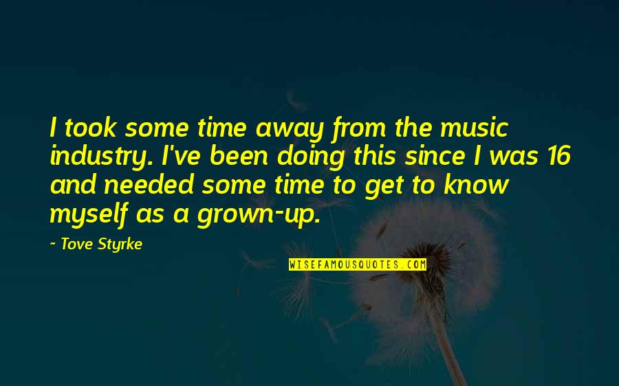 Voorusev Quotes By Tove Styrke: I took some time away from the music Voorusev Quotes By Tove Styrke: I took some time away from the music