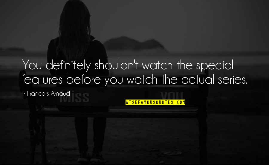 Voosh Reviews Quotes By Francois Arnaud: You definitely shouldn't watch the special features before Voosh Reviews Quotes By Francois Arnaud: You definitely shouldn't watch the special features before