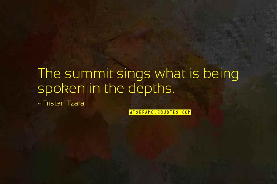 Voplit Quotes By Tristan Tzara: The summit sings what is being spoken in Voplit Quotes By Tristan Tzara: The summit sings what is being spoken in