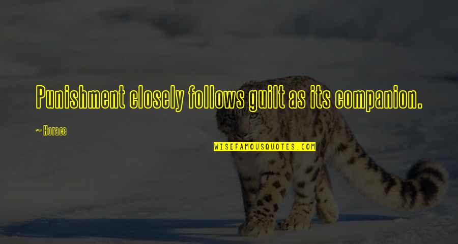Voraciously Lentil Quotes By Horace: Punishment closely follows guilt as its companion.