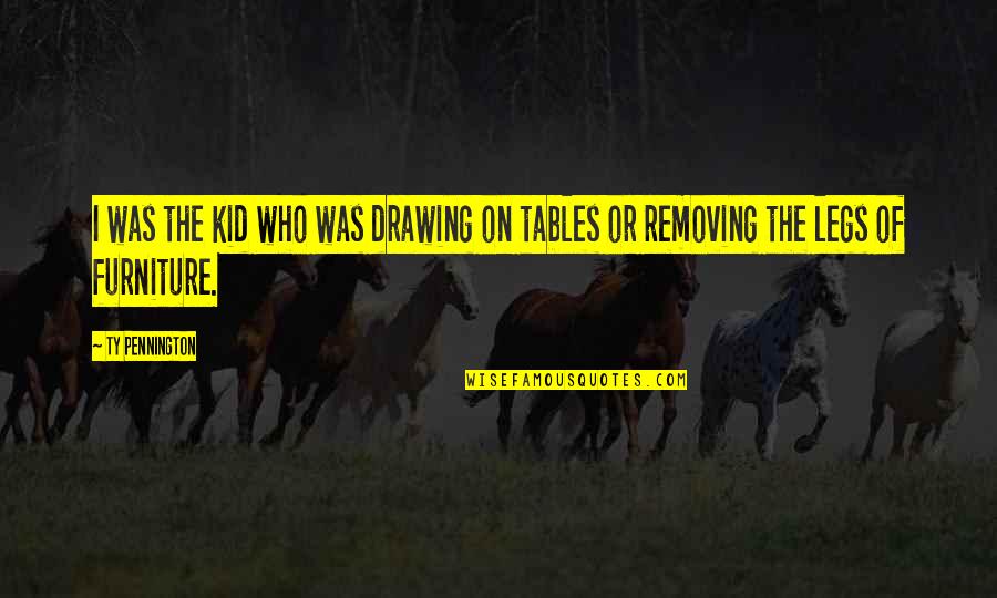 Vorarlberg Impft Quotes By Ty Pennington: I was the kid who was drawing on
