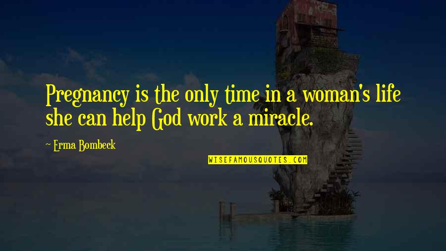 Voraussetzung English Quotes By Erma Bombeck: Pregnancy is the only time in a woman's