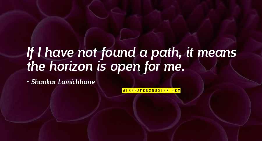 Voraz Marco Quotes By Shankar Lamichhane: If I have not found a path, it
