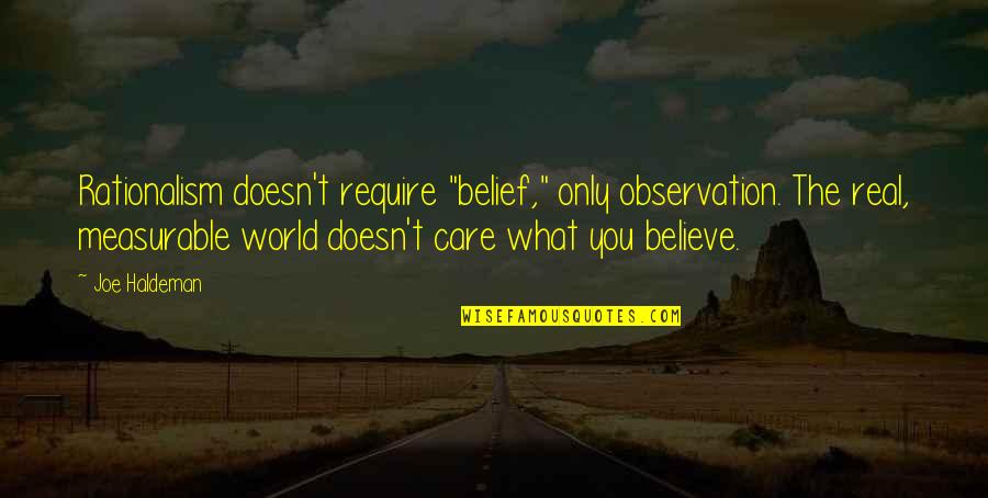 Vorbaurollladen Quotes By Joe Haldeman: Rationalism doesn't require "belief," only observation. The real, Vorbaurollladen Quotes By Joe Haldeman: Rationalism doesn't require "belief," only observation. The real,