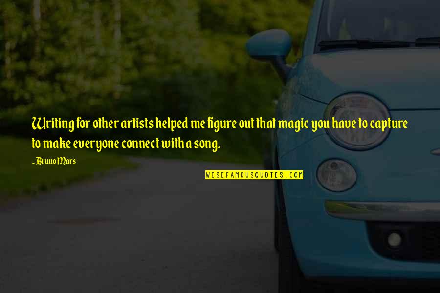 Vorbei Sein Quotes By Bruno Mars: Writing for other artists helped me figure out Vorbei Sein Quotes By Bruno Mars: Writing for other artists helped me figure out