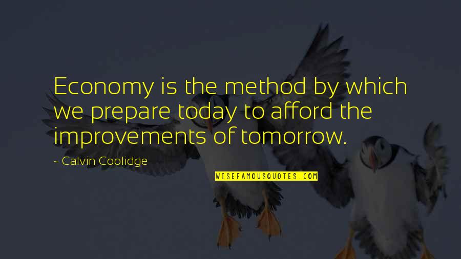 Vorbei Sein Quotes By Calvin Coolidge: Economy is the method by which we prepare Vorbei Sein Quotes By Calvin Coolidge: Economy is the method by which we prepare