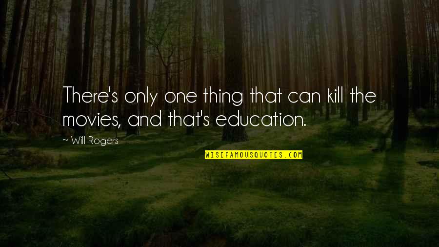 Vorberger Quotes By Will Rogers: There's only one thing that can kill the