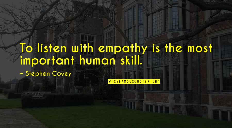 Vorbim Cu Un Quotes By Stephen Covey: To listen with empathy is the most important Vorbim Cu Un Quotes By Stephen Covey: To listen with empathy is the most important
