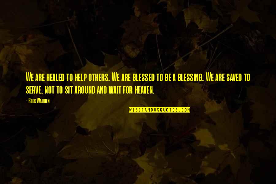 Vorderer Lake Quotes By Rick Warren: We are healed to help others. We are