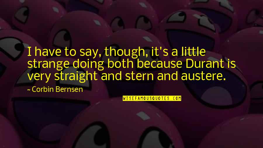 Vorderman Motor Quotes By Corbin Bernsen: I have to say, though, it's a little Vorderman Motor Quotes By Corbin Bernsen: I have to say, though, it's a little