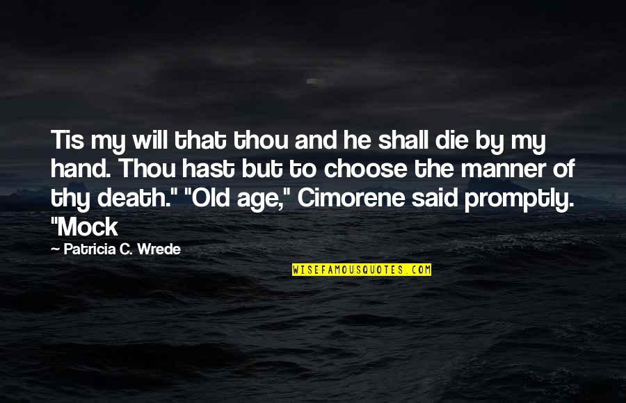 Voreasmagazine Quotes By Patricia C. Wrede: Tis my will that thou and he shall
