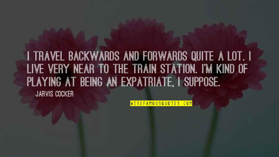 Vorhang Ikea Quotes By Jarvis Cocker: I travel backwards and forwards quite a lot. Vorhang Ikea Quotes By Jarvis Cocker: I travel backwards and forwards quite a lot.