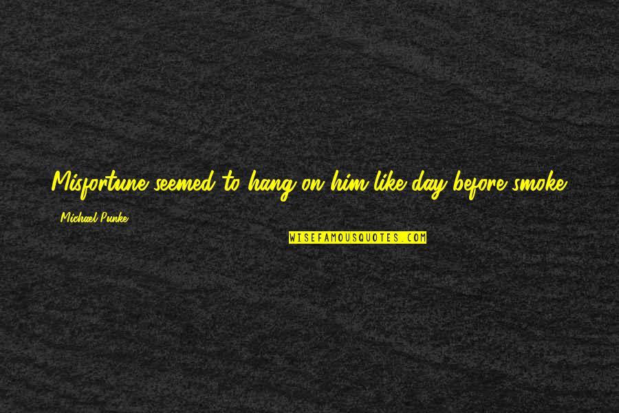 Vorhang Ikea Quotes By Michael Punke: Misfortune seemed to hang on him like day-before Vorhang Ikea Quotes By Michael Punke: Misfortune seemed to hang on him like day-before