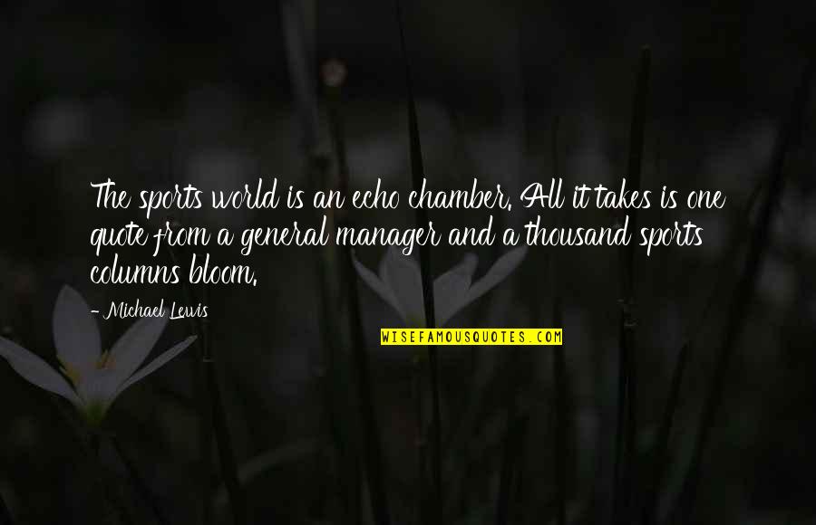 Vorhersagen Quotes By Michael Lewis: The sports world is an echo chamber. All Vorhersagen Quotes By Michael Lewis: The sports world is an echo chamber. All
