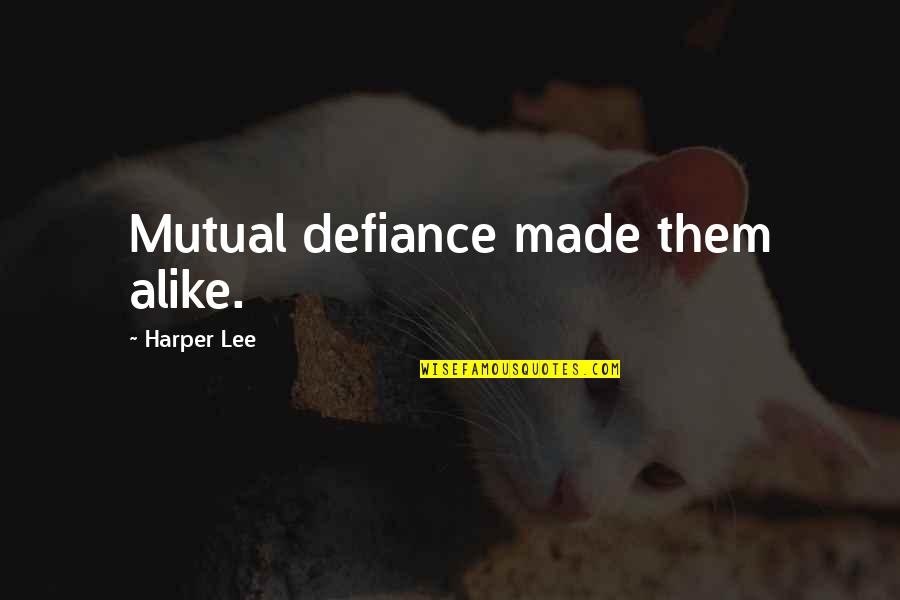 Vorkommen Konjugation Quotes By Harper Lee: Mutual defiance made them alike. Vorkommen Konjugation Quotes By Harper Lee: Mutual defiance made them alike.