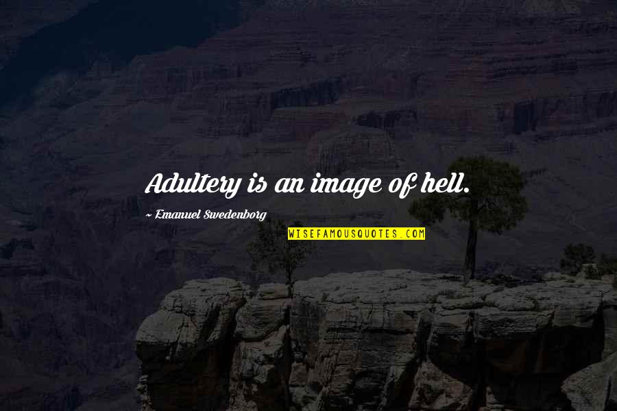 Vornehmen Magyarul Quotes By Emanuel Swedenborg: Adultery is an image of hell. Vornehmen Magyarul Quotes By Emanuel Swedenborg: Adultery is an image of hell.