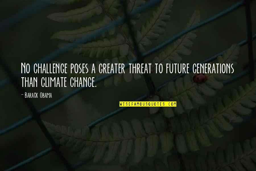 Vorobey Elena Quotes By Barack Obama: No challenge poses a greater threat to future