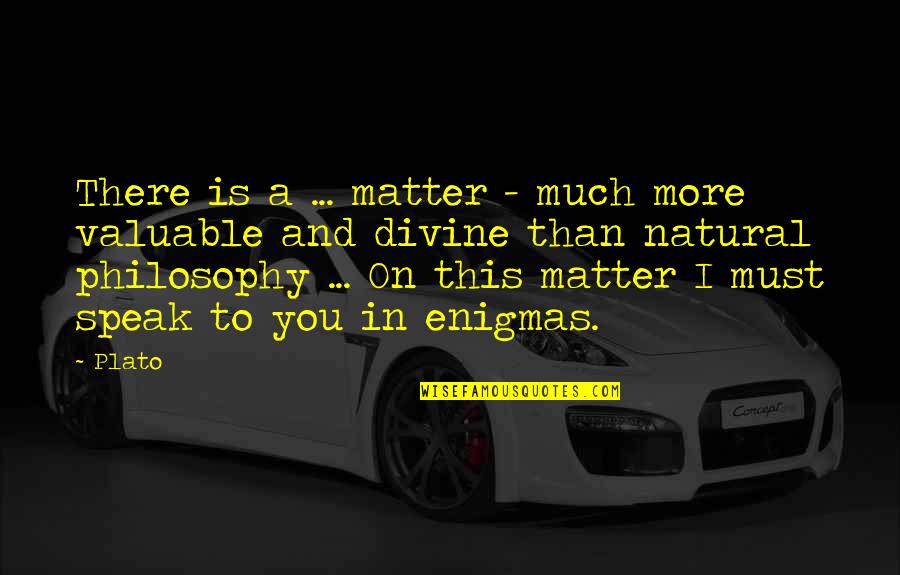 Vorobieva Quotes By Plato: There is a ... matter - much more Vorobieva Quotes By Plato: There is a ... matter - much more