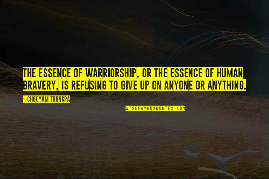 Vorobyeva Arrest Quotes By Chogyam Trungpa: The essence of warriorship, or the essence of Vorobyeva Arrest Quotes By Chogyam Trungpa: The essence of warriorship, or the essence of