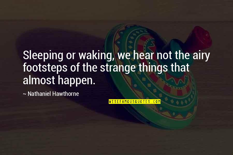 Vorobyov Quotes By Nathaniel Hawthorne: Sleeping or waking, we hear not the airy Vorobyov Quotes By Nathaniel Hawthorne: Sleeping or waking, we hear not the airy
