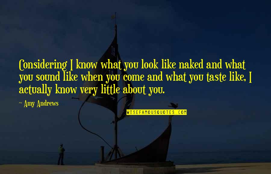 Voroshilov Kliment Quotes By Amy Andrews: Considering I know what you look like naked Voroshilov Kliment Quotes By Amy Andrews: Considering I know what you look like naked