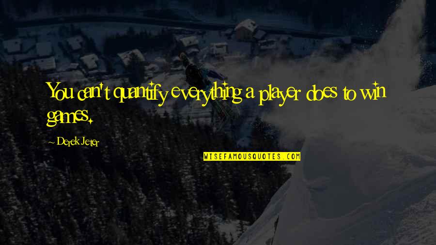 Voroshilovskiy Quotes By Derek Jeter: You can't quantify everything a player does to