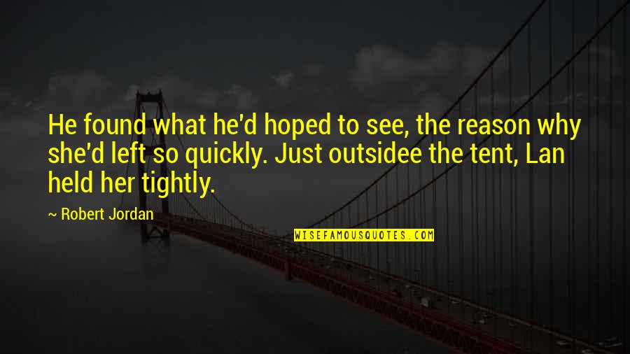 Vorotan Quotes By Robert Jordan: He found what he'd hoped to see, the Vorotan Quotes By Robert Jordan: He found what he'd hoped to see, the
