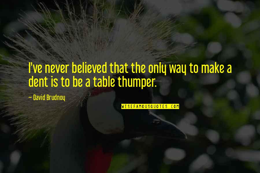 Vorotek Quotes By David Brudnoy: I've never believed that the only way to