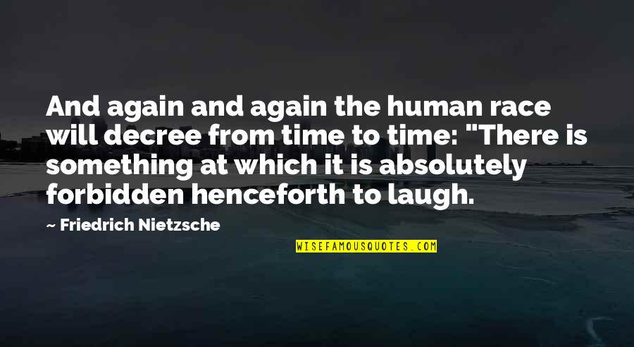 Vorpatril Quotes By Friedrich Nietzsche: And again and again the human race will