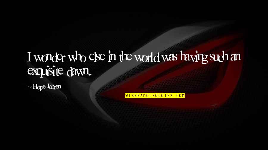 Vorrat Synonym Quotes By Hope Jahren: I wonder who else in the world was