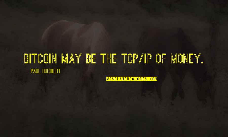 Vorrat Synonym Quotes By Paul Buchheit: Bitcoin may be the TCP/IP of money. Vorrat Synonym Quotes By Paul Buchheit: Bitcoin may be the TCP/IP of money.