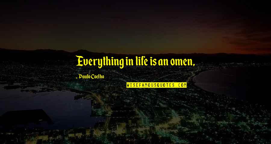 Vorschriften Der Quotes By Paulo Coelho: Everything in life is an omen, Vorschriften Der Quotes By Paulo Coelho: Everything in life is an omen,