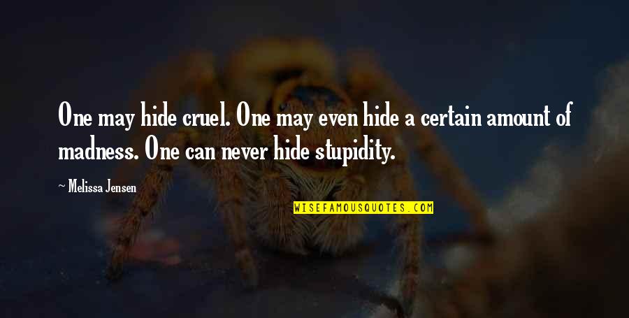 Vorsorgeuntersuchung Quotes By Melissa Jensen: One may hide cruel. One may even hide Vorsorgeuntersuchung Quotes By Melissa Jensen: One may hide cruel. One may even hide