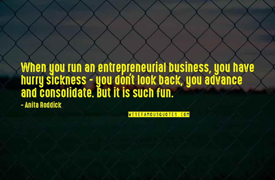 Vorspiel Wagner Quotes By Anita Roddick: When you run an entrepreneurial business, you have