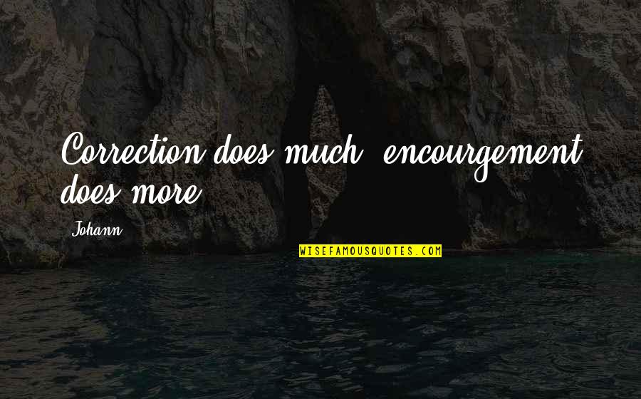 Vorspiel Wagner Quotes By Johann: Correction does much, encourgement does more