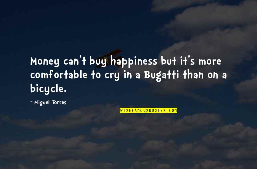 Vorstellen Conjugation Quotes By Miguel Torres: Money can't buy happiness but it's more comfortable