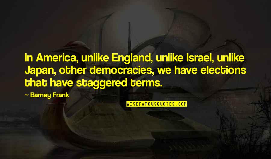Vortexes Crossword Quotes By Barney Frank: In America, unlike England, unlike Israel, unlike Japan,